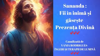 Sananda – Fii în inimă și găsește Prezența Divină  Canalizată de VANIA RODRIGUES 💙 [upl. by Strait987]