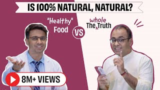 Is 100 Natural Natural  quotHealthyquot Food vs The Whole Truth [upl. by Hecker309]