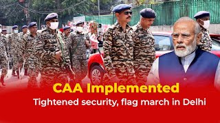 CAA implemented Tightened security flag march in Delhi [upl. by Tankoos]