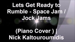 Space Jam  Jock Jam  Lets Get Ready to Rumble  Piano Cover Nick Kaltouroumidis [upl. by Amando]