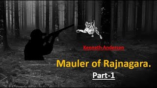 Mauler of RajnagaraPart1kennethanderson jimcorbett maneaterhunting tigerhunting wildadventure [upl. by Felty]