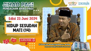 Jihad Pagi Edisi 23 Juni 2024  Hidup Sesudah Mati 14 [upl. by Aelaza536]