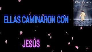 quotELLAS CAMINARON CON JESÚS DOLORES CANNONquot [upl. by Oniger]