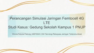 MK Proposal TA  Winnie Felycia Patiung 42218023  Perancangan Simulasi Jaringan Femtocell 4G LTE [upl. by Hanima]