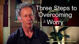 Three Steps to Overcoming Worry [upl. by Elbam973]