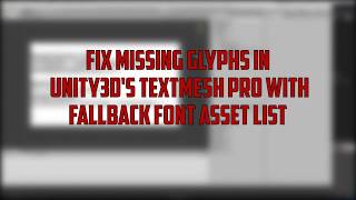 Fix Missing Glyphs in Unity3ds TextMesh Pro with Fallback Font Asset [upl. by Krasnoff]