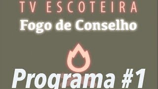 TV Escoteira  Programa Fogo de Conselho 1 [upl. by Nodyl]