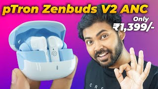 Best Budget ANC Earbuds  pTron Zenbuds 1 V2  Quad Mic With ENC  40ms Low Latency [upl. by Nahtanoy]