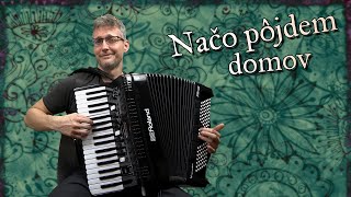 Načo pôjdem domov  Akordeon [upl. by Idleman]