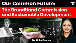 Brundtland Commission  First ever Commission to define Sustainable Development [upl. by Pentheas]