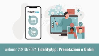 Webinar 23102024 FidelityApp Prenotazioni e Ordini [upl. by Allx]