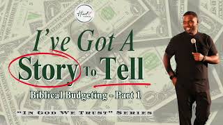 Ive Got A Story To Tell Biblical Budgeting  Part 1  Pastor Merrick  In God We Trust Series [upl. by Shamrao922]