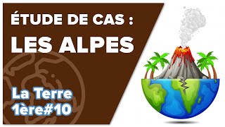 Étude de cas  les Alpes  La Terre 1ère 10 Mathrix [upl. by Bart926]