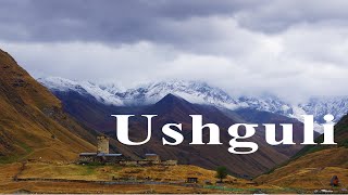 Ushguli – UNESCO and Highest Village of EuropeGeorgia [upl. by Ihtraa]