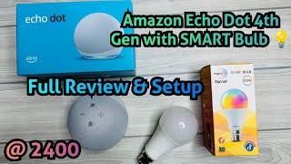 Amazon Alexa Echo Dot 4 Gen Unboxing amp Review  Wipro Smart Bulb Combo Complete SetUp amp Test [upl. by Muslim]