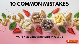 10 Common Mistakes You’re Making with Your Vitamins [upl. by Erdei]