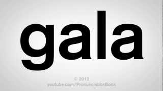 How to Pronounce Gala [upl. by Allertse]