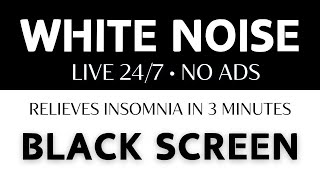 LIVE 247 White noise  Relieves insomnia in 3 minutes Sleep Better Every Night  Black screen [upl. by Llenrap715]