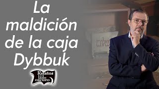 La maldición de la caja Dybbuk  Relatos del lado oscuro [upl. by Yv861]