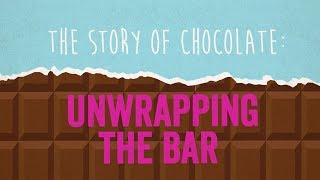 The Story of Chocolate Unwrapping the Bar [upl. by Eerased]