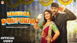 Mahnga Perfume Full Song Ajay Hooda amp Gori Kajal  Surila amp Komal Chaudhary  Haryanvi Songs 2024 [upl. by Bagger227]