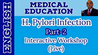 H Pylori Infection Part2 Live Interactive Workshop  English  Prof Javed Iqbal FAROOQI [upl. by Rolandson]