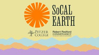 SoCal Earth A Powerful Environmental Tool from the Robert Redford Conservancy at Pitzer College [upl. by Lewellen]