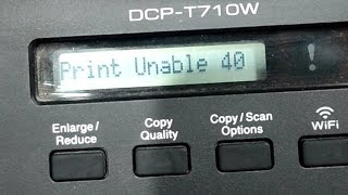 Brother DCP T710w printer PRINT UNABLE 40 dcp T720DW ERROR UNABLE 40  solved 👍 [upl. by Acirederf181]