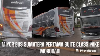 MIYOR BARU EMANG TAMPIL BEDA II SUITE CLASS PERTAMA DI SUMATERA YANG PAKE KAROSERI MORODADI PRIMA [upl. by Aivartal442]