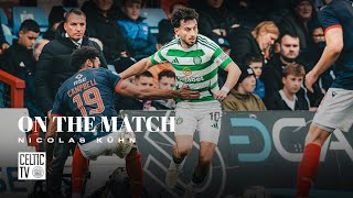 On the Match with Nicolas Kühn  Ross County 12 Celtic  Domination pays off with dramatic 21 win [upl. by Faun855]