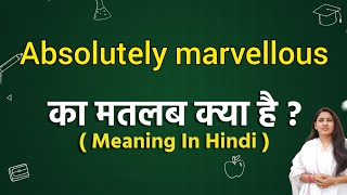 Absolutely marvellous meaning in hindi  Absolutely marvellous ka matlab kya hota hai  Word meaning [upl. by Knorring]