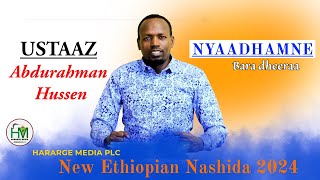 Abdurahman Hussen  NYAADHAMNE  New Ethiopian Nashida 2024 [upl. by Coffin]