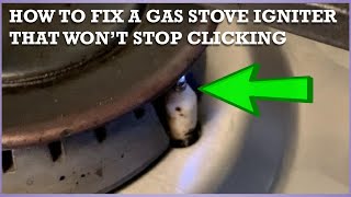 How To Fix A Gas Stove Igniter That Wont Stop Clicking [upl. by Belcher]