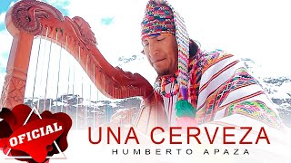 HUMBERTO APAZA  Una Cerveza  Video Oficial  CJ Producciones [upl. by Kayne576]