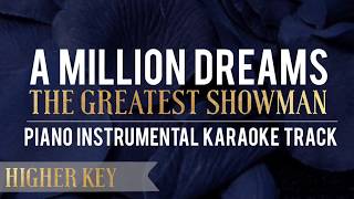 A Million Dreams Higher Key 2 The Greatest Showman  Piano Instrumental Karaoke Track [upl. by Ayekal]