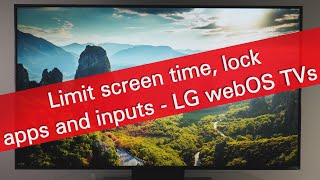 Limit screen time lock apps and inputs on LG webOS TVs [upl. by Refinneg435]