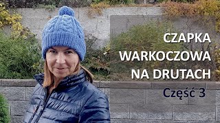 Część 3 Czapka na drutach w warkocze z pomponem ☺ czapkanadrutach warkocze robótkinadrutach [upl. by Sueaddaht]