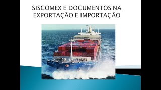 SISCOMEX e Documentos na Importação e Exportação [upl. by Amling]