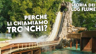 STORIA DEI LOG FLUME RIDE DOVE NASCONO I quotTRONCHIquot [upl. by Levona213]