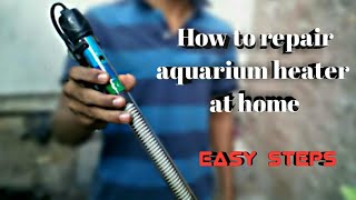 How to repair aquarium heater at home  easy steps [upl. by Drwde]