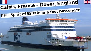 Calais France  Dover Great Britain as a foot passenger on board of the Spirit of Britain ferry [upl. by Dari]