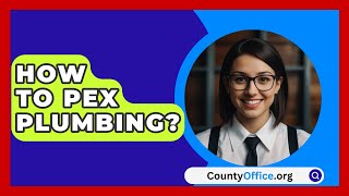 How To PEX Plumbing  CountyOfficeorg [upl. by Kanor]