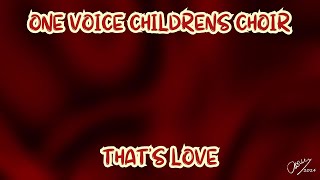 One Voice Childrens Choir Thats love [upl. by Jeri]