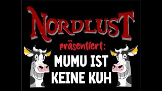 Nordlust  Mumu ist keine Kuh [upl. by Casta238]