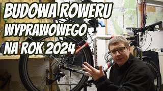 Budowa roweru wyprawowego na sezon 2024  Nowa Rama Nowe Części Zmiana Napędu Turystyka i Przygoda [upl. by Katherine22]