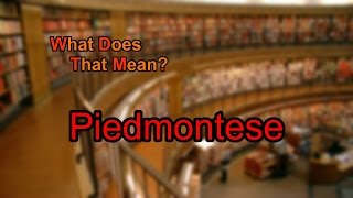 What does Piedmontese mean [upl. by Ainocal822]