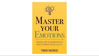 Master Your Emotions by Thibaut Meurisse  Full Audiobook [upl. by Mosira]