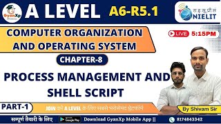 Chapter 8 Part1  Process Management and Shell Script  A6R51  A Level  GyanXp [upl. by Ahsini55]