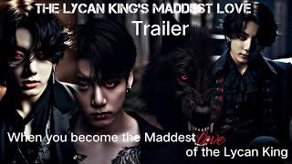 THE LYCAN KINGS MADDEST LOVEWhen you become the maddest love of the lycan KingTrailer jkff [upl. by Ajam79]