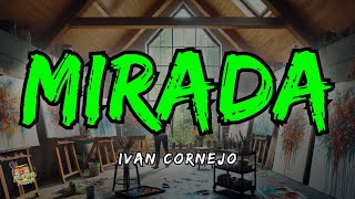 Ivan Cornejo  Mirada Letra  Lyrics [upl. by Krongold]